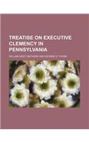 Treatise on Executive Clemency in Pennsylvania