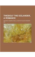 Thiodolf the Icelander, a Romance