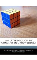An Introduction to Concepts in Group Theory