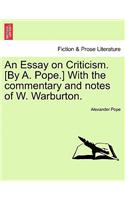 An Essay on Criticism. [By A. Pope.] With the commentary and notes of W. Warburton.: (Fiction & Prose Literature)