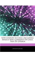 Articles on 16th Century in Chile, Including: Arauco War, Conquest of Chile, Tasa de Gamboa