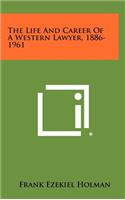 The Life and Career of a Western Lawyer, 1886-1961