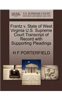 Frantz V. State of West Virginia U.S. Supreme Court Transcript of Record with Supporting Pleadings
