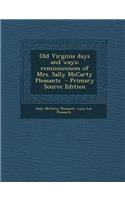 Old Virginia Days and Ways; Reminiscences of Mrs. Sally McCarty Pleasants