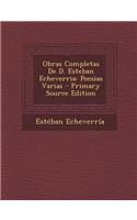 Obras Completas de D. Esteban Echeverria: Poesias Varias(Spanish)