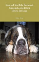 Stop and Smell the Boxwoods (Lessons Learned from Dakota the Dog)
