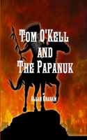 Tom O'Kell and the Papanuk: (English)