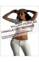 Miracle Diet Secrets: Create a Healthy Lifestyle With This Ph Miracle Diet Book