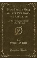 How Private Geo; W. Peck Put Down the Rebellion