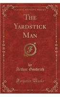 The Yardstick Man (Classic Reprint)