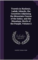 Travels in Kashmir, Ladak, Iskardo, the Countries Adjoining the Mountain-Course of the Indus, and the Himalaya, North of the Panjab, Volume 2