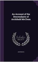 Account of the Descendants of Archibald McClean