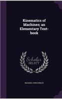 Kinematics of Machines; an Elementary Text-book