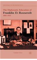 Diplomatic Education of Franklin D. Roosevelt, 1882-1933