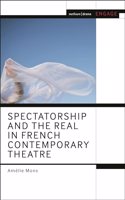 Spectatorship and the Real in French Contemporary Theatre (Methuen Drama Engage)