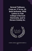 Several Tableaus. From no. 17 to no. 24. Both Inclusive, With Letters to Yale College & Harvard University, and to Horace Greeley &c.