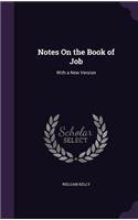 Notes On the Book of Job: With a New Version