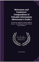 Motormen and Condutors' Compendium of Valuable Information (Motorman's Guide )