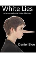 White Lies: A Humorous Look At Lies and Excuses