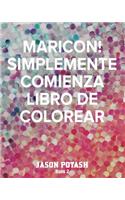 MARICON! Simplemente Comienza Libro de Colorear -Book 2