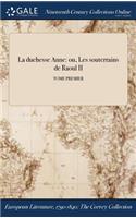 La Duchesse Anne: Ou, Les Souterrains de Raoul II; Tome Premier