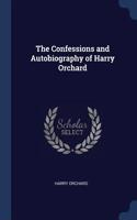 The Confessions and Autobiography of Harry Orchard
