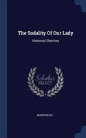 The Sodality Of Our Lady: Historical Sketches