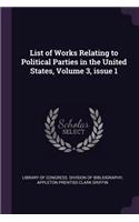 List of Works Relating to Political Parties in the United States, Volume 3, issue 1