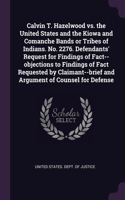 Calvin T. Hazelwood vs. the United States and the Kiowa and Comanche Bands or Tribes of Indians. No. 2276. Defendants' Request for Findings of Fact--objections to Findings of Fact Requested by Claimant--brief and Argument of Counsel for Defense