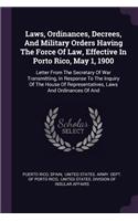 Laws, Ordinances, Decrees, And Military Orders Having The Force Of Law, Effective In Porto Rico, May 1, 1900