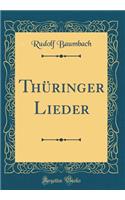 Thï¿½ringer Lieder (Classic Reprint)