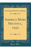 America More Fruitful, 1932 (Classic Reprint)