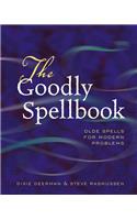 Goodly Spellbook: Olde Spells for Modern Problems