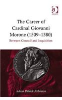 The Career of Cardinal Giovanni Morone (1509–1580)