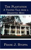 The Plantation: A Twisted Tale from a Demented Mind(English)