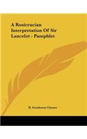 A Rosicrucian Interpretation Of Sir Lancelot - Pamphlet