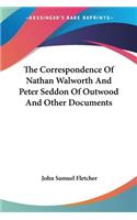 Correspondence Of Nathan Walworth And Peter Seddon Of Outwood And Other Documents