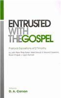 Entrusted with the Gospel: Pastoral Expositions of 2 Timothy