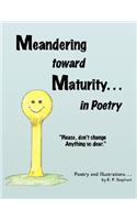 Meandering toward Maturity . . . in Poetry: (English)