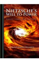 Nietzsche's Will to Power: Eagles, Lions, and Serpents