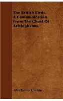 The British Birds. A Communication From The Ghost Of Aristophanes.: (English)