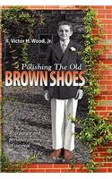 Polishing The Old Brown Shoes