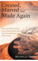 Created, Marred and Made Again: Allowing the Hand of God to Mend and Reshape What Has Been Cracked and Broken by Life(English)
