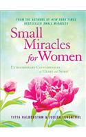 Small Miracles for Women: Extraordinary Coincidences of Heart and Spirit