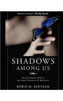Shadows Among Us Study Guide: Discovering the Path to Wholeness and Liberation