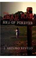 The Dead Man at the End of Forever