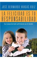 Felicidad Es Tu Responsabilidad