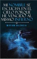 Mi nombre se escucha en el cielo porque he vencido al mismo infierno