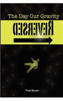 Day Our Gravity Reversed