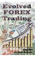 Evolved FOREX Trading: Step-by-step guide to FOREX trading with many explanatory illustrations. It is intended both for beginners and advanced FOREX traders, allowing you 